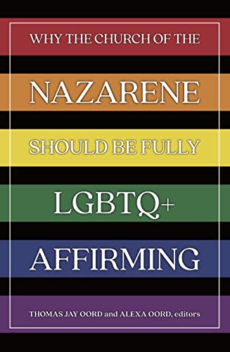Why the Church of the Nazarene Should Be Fully LGBTQ+ Affirming