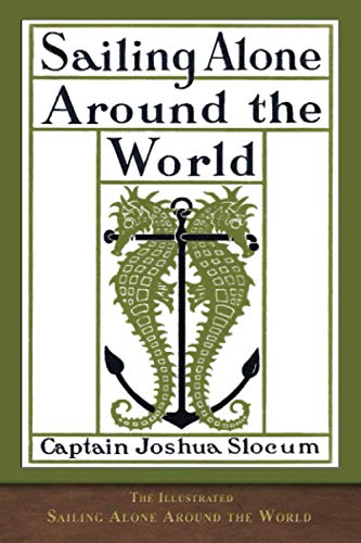 The Illustrated Sailing Alone Around the World Book - 125th Anniversary Edition