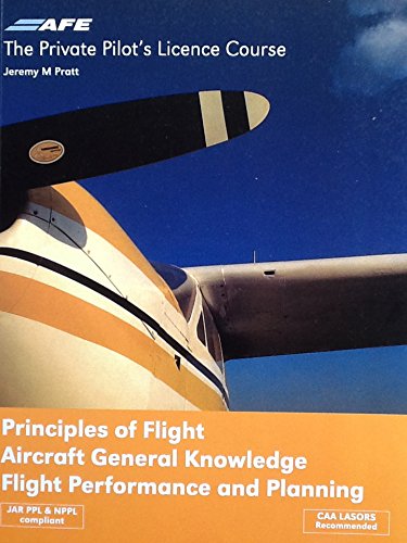 Principles of Flight: Aircraft General Knowledge Flight Performance and Planning (Private Pilots Licence Course)